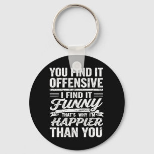 Funny Adults Humourous Offensive Quote Sarcastic Key Ring