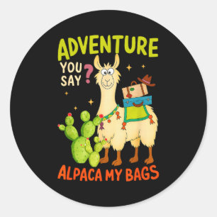 Funny Adventure You Say Alpaca My Bags Llama Women Classic Round Sticker
