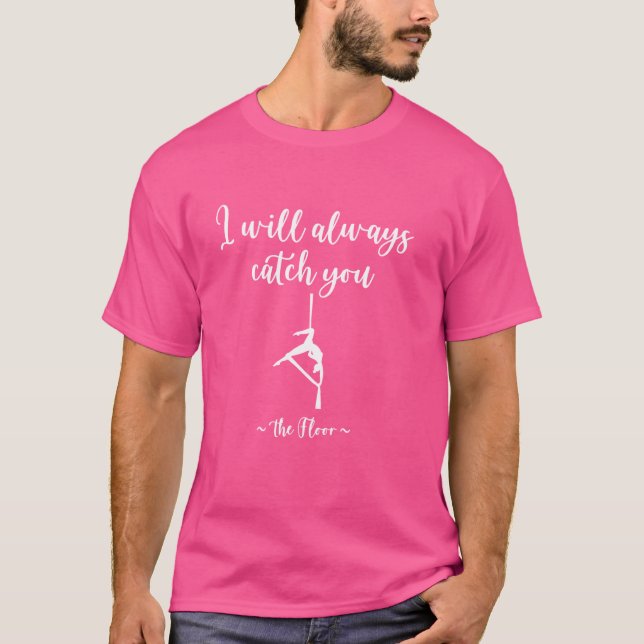 Funny Aerialist Gifts, The Floor Will Catch You, A T-Shirt (Front)