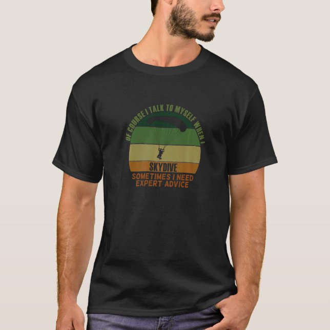 Funny Affordable Sometimes Need Expert Advice Skyd T-Shirt (Front)
