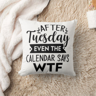 Funny After Tuesday Cushion
