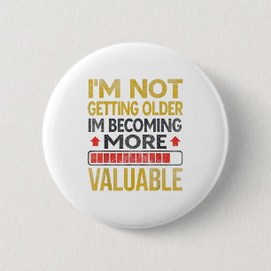 Funny Aging Dad Quote I'm Not Getting Older For Me 6 Cm Round Badge