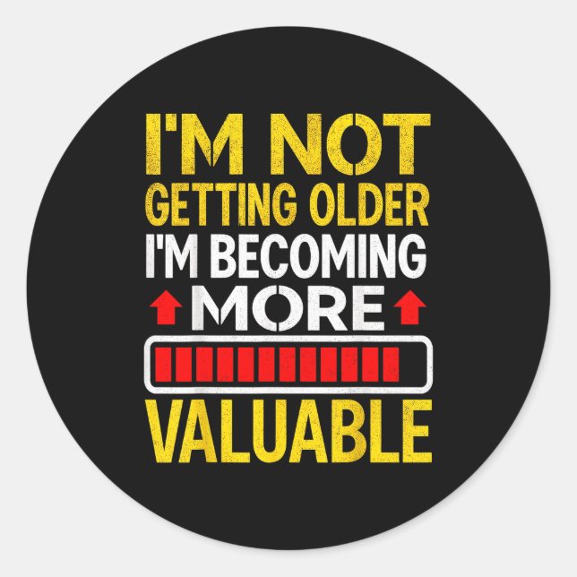 Funny Aging Dad Quote I'm Not Getting Older For Me Classic Round Sticker (Front)