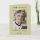 Funny Aging Getting Old Birthday Card<br><div class="desc">"Sometimes I laugh so hard"... . This funny card is perfect for seeing the lighter side of aging. Fun for everyone entering middle age and above. 

This will be the best card your friend will get.</div>