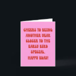 Funny Aging Getting Older Snarky Humour Birthday Card<br><div class="desc">Getting older has its perks… like being one step closer to the early bird special! This funny birthday card is perfect for anyone who loves a little lighthearted humour on their special day. Featuring bold retro typography on a bright pink background, it’s a playful way to celebrate another trip around...</div>
