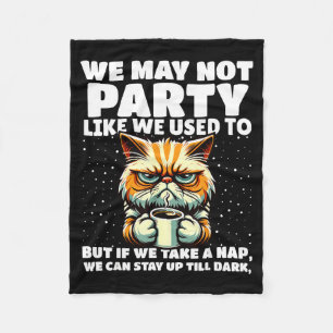 Funny Aging Humor We May Not Party Like We Used To Fleece Blanket