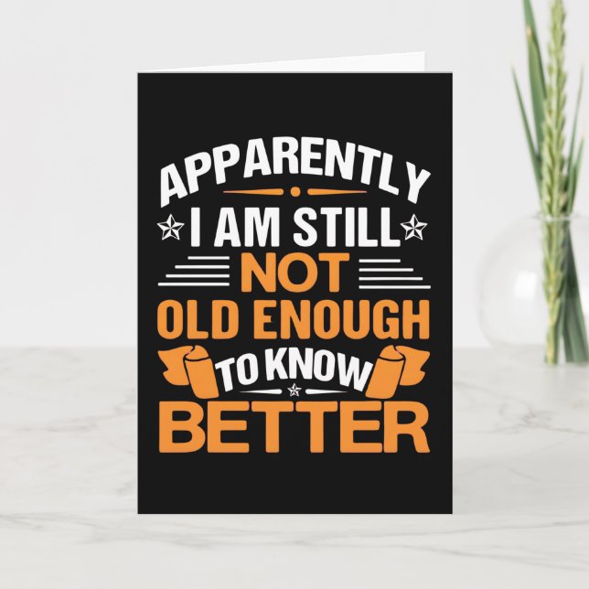 Funny Aging Quote Apparently Still Not Old Enough Card (Front)
