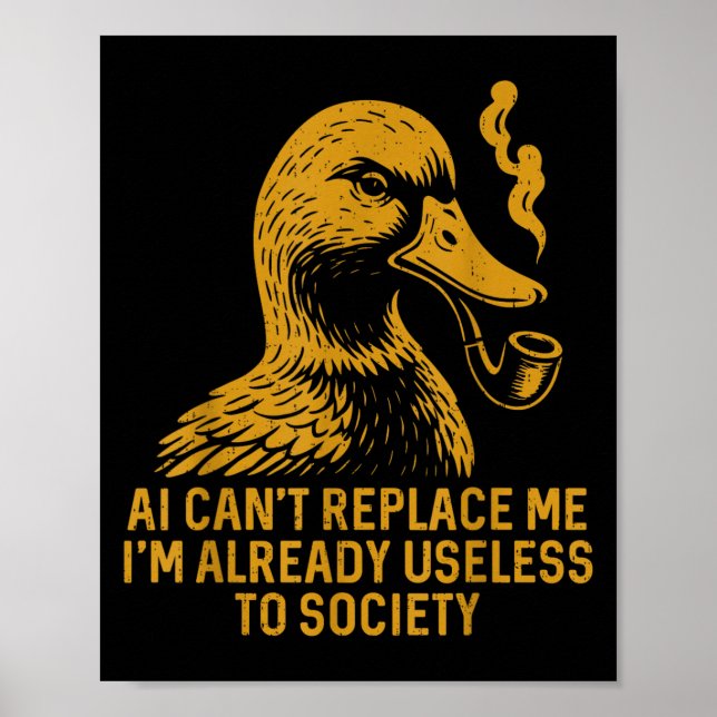 Funny Ai Can Not Replace Me I'm Already Useless To Poster (Front)