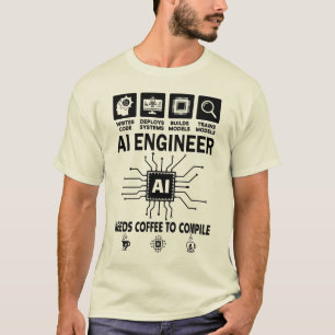 Funny AI Engineer Lover Needs Coffee To Compile T-Shirt