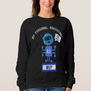 Funny AI MVP Personal Assistant Productivity Sweatshirt