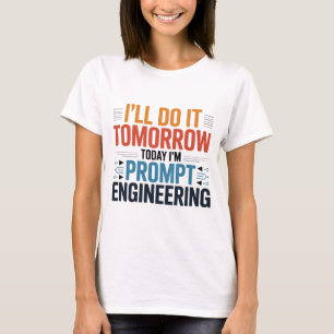 Funny AI Prompt Engineering Geek Quote T-Shirt