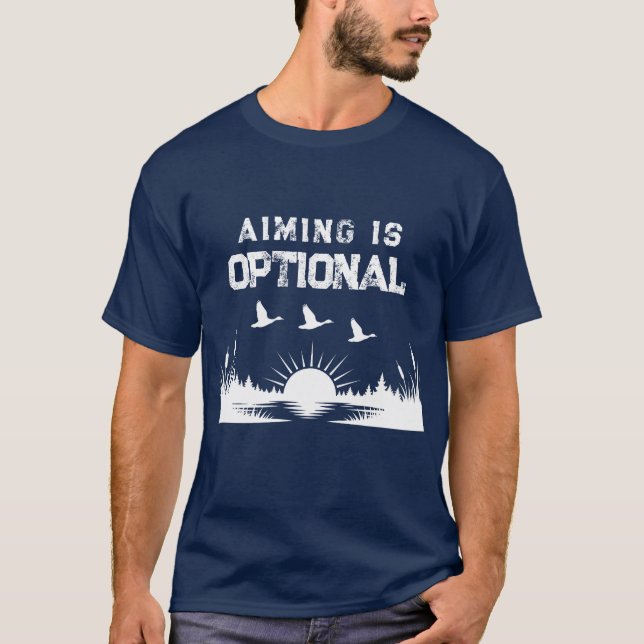 Funny Aiming Is Optional Duck Hunting T-Shirt (Front)