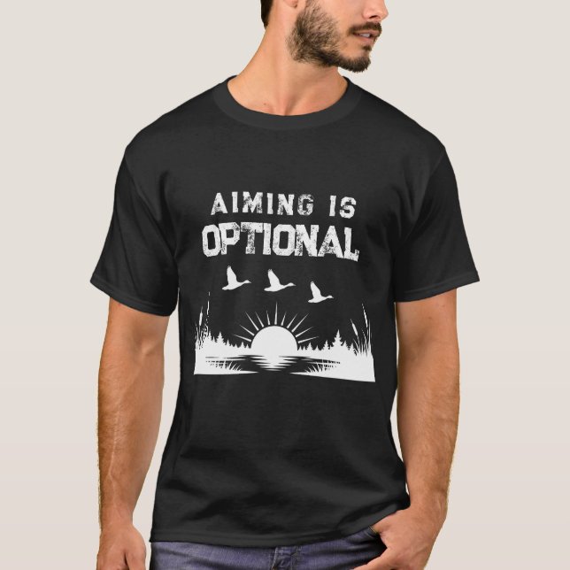 Funny Aiming Is Optional Duck Hunting T-Shirt (Front)