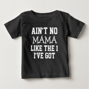 Funny Ain't no Mama like the 1 I've got boys shirt