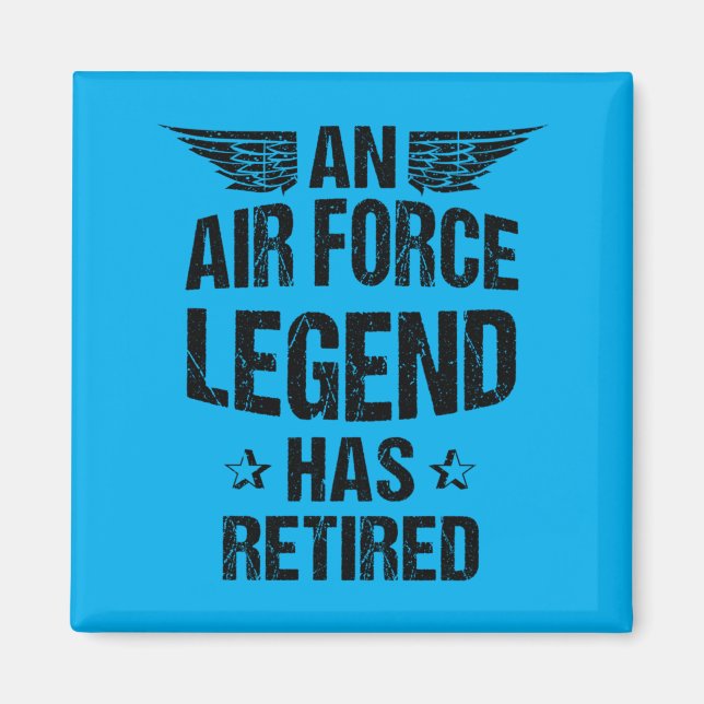 Funny Air Force Legend Has Retired _ Funny Magnet (Front)