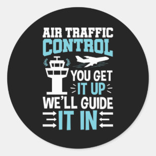 Funny Air Traffic Control You Get It Up Classic Round Sticker