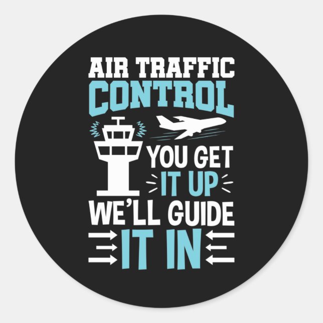 Funny Air Traffic Control You Get It Up Classic Round Sticker (Front)