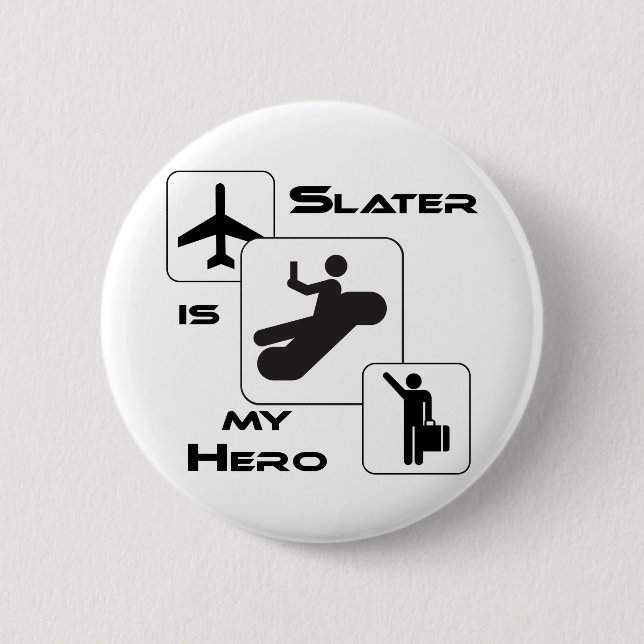Funny Airline T-shirt Slater is my Hero 6 Cm Round Badge (Front)