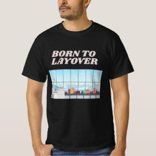 Funny Airport Humour Layover T-Shirt