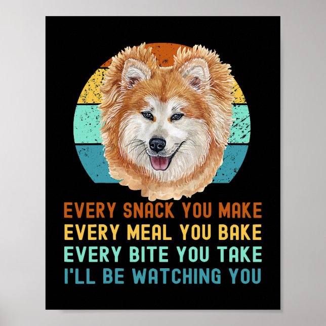 Funny Akita Inu or Kuma Inu Dog Every Snack you Ma Poster (Front)