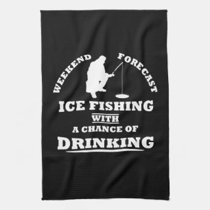 Funny alcohol ice fishing quotes tea towel