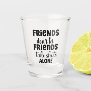 Funny Alcohol Saying Shot Glass