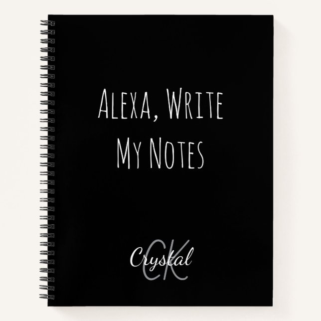 Funny Alexa Write My Notes Monogram Notebook (Front)