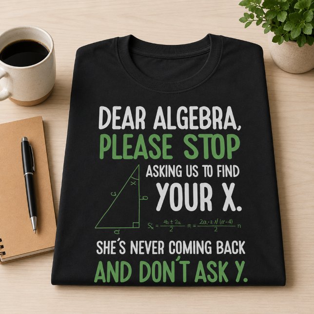 Funny Algebra Math Teacher Gift Stop Asking for x T-Shirt (Creator Uploaded)