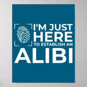 Funny Alibi Party Night Joke Quotes Sarcastic  Poster