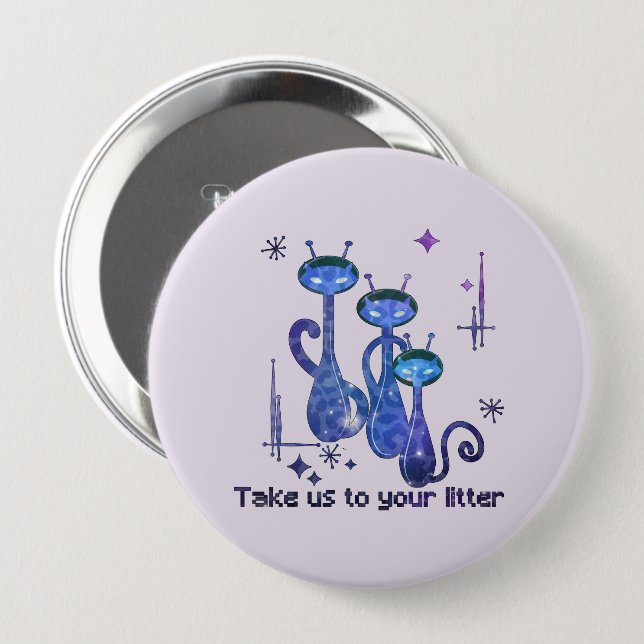 Funny Alien Cats – "Take Us To Your Litter" 10 Cm Round Badge (Front & Back)