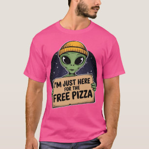 Funny Alien I'M Just Here For The Free Pizza T-Shirt