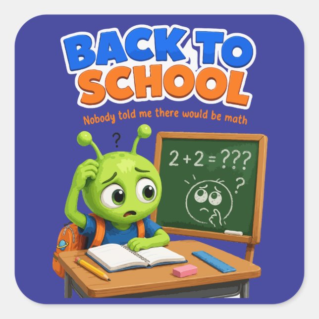 Funny Alien Math Struggles Back to School Design Square Sticker (Front)