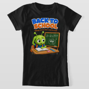 Funny Alien Math Struggles Back to School Design T-Shirt