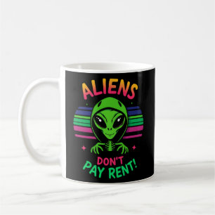Funny Alien Meme "Aliens Don’t Pay Rent" Coffee Mug
