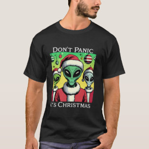 Funny Alien Santa Claus Don t Panic It s Christmas T-Shirt