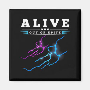 Funny Alive Out Of Spite Sarcastic Humour Quote Magnet