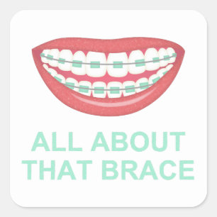 Funny All About the Brace Spoof Square Sticker
