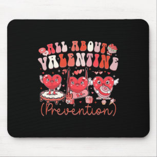 Funny All About Valentine Prevention Physical Ther Mouse Pad