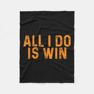 Funny All I Do Is Win _ Motivation Inspiration  Fleece Blanket
