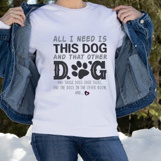 Funny All I Need Dog Sweatshirt