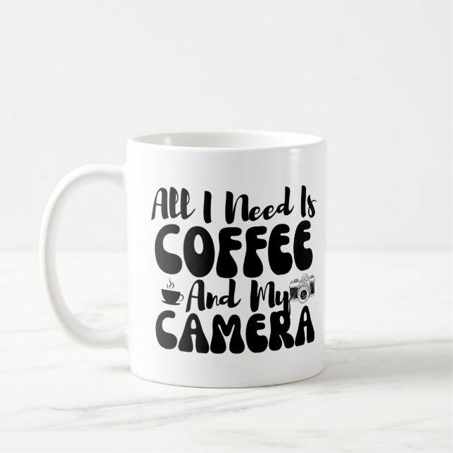 Funny All I Need Is Coffee And My Camera Mug (Left)