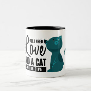 Funny All I Need is Love and Cat or Two or Five Two-Tone Coffee Mug