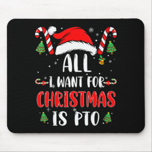 Funny All I Want For Christmas Is Pto Matching Fam Mouse Pad