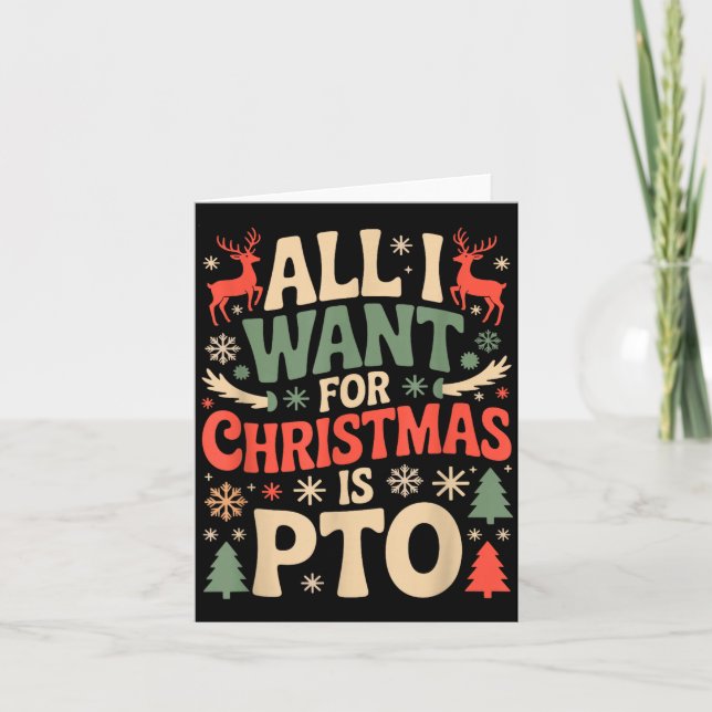 Funny All I Want For Christmas Is Pto Matching Ugl Card (Front)