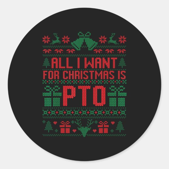 Funny All I Want For Christmas Is Pto Matching Ugl Classic Round Sticker (Front)