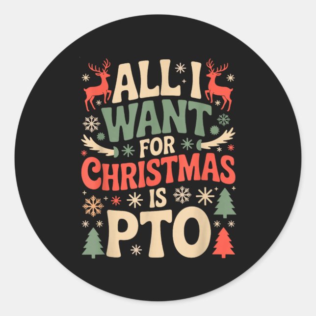 Funny All I Want For Christmas Is Pto Matching Ugl Classic Round Sticker (Front)