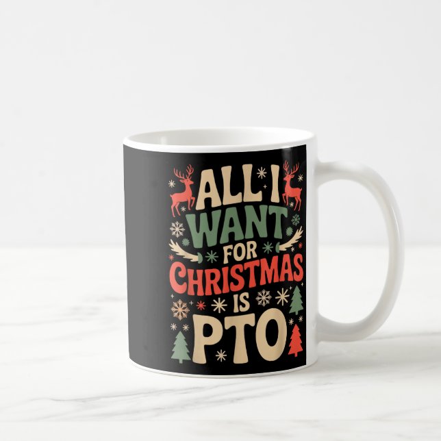 Funny All I Want For Christmas Is Pto Matching Ugl Coffee Mug (Right)