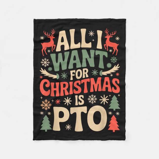 Funny All I Want For Christmas Is Pto Matching Ugl Fleece Blanket (Front)