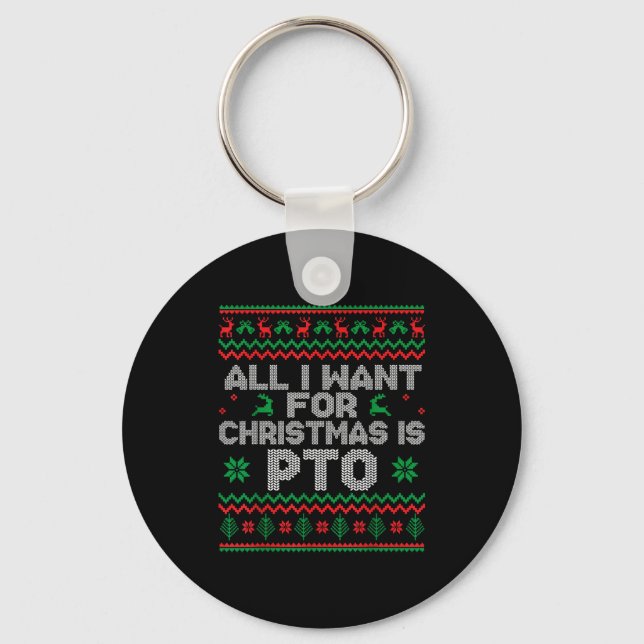 Funny All I Want For Christmas Is Pto Matching Ugl Key Ring (Front)