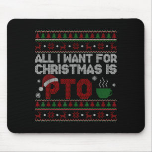 Funny All I Want For Christmas Is Pto Matching Ugl Mouse Pad